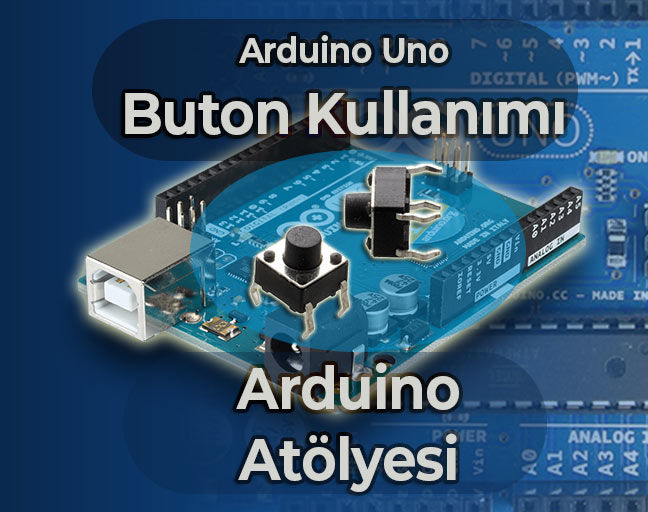 Arduino Buton Kullanımı | Ders 2: Buton ile LED Yakma