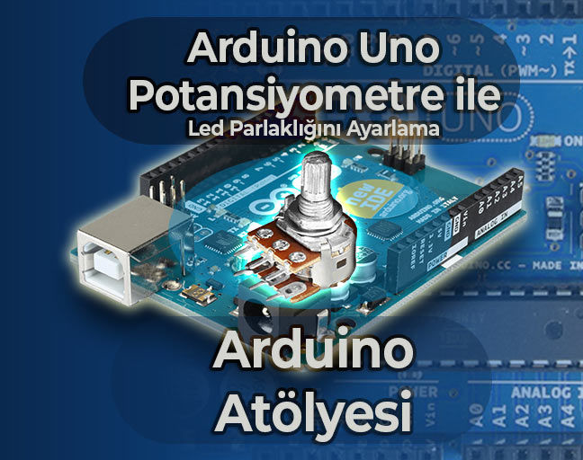 Arduino Potansiyometre Led | Ders 8: Ayarlanabilir Led