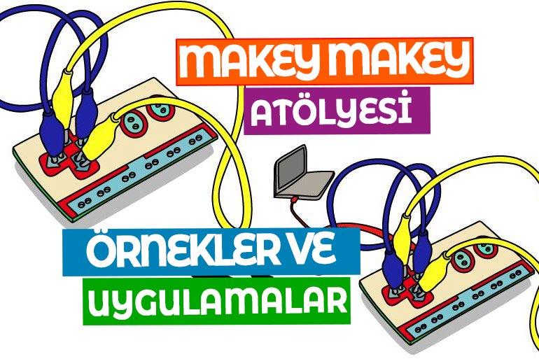 Makey Makey Kullanımı ve Atölyesi