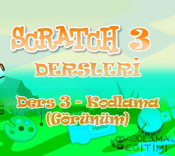 Scratch ile Kodlama ve Görünüm | Scratch 3 Dersleri – Ders 3